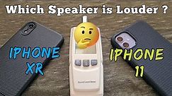 which speaker is louder ? - iPhone XR versus iphone 11
