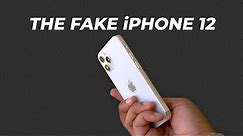 The Fake iPhone 12!