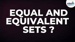 Equal Sets and Equivalent Sets | Don't Memorise