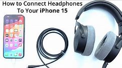 How to Connect Wired Headphones to Your iPhone 15 Using the Apple USB-C to Headphone Jack Adapter