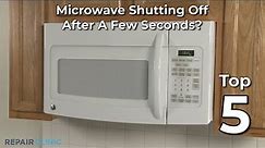 Microwave Shuts Off After A Few Seconds — Microwave Troubleshooting