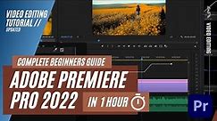 Learn Adobe Premiere Pro 2022 in 1 Hour - Complete Beginners Guide (Part 1 of 2) Update