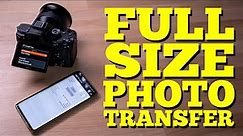 Sony CAMERA TO PHONE photo TRANSFER - FTP - full size images as you shoot!
