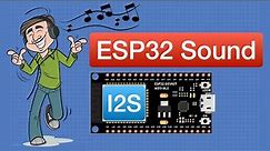 ESP32 Sound - Working with I2S