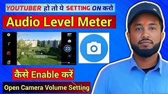 how to enable audio level meter in open camera | open camera volume settings