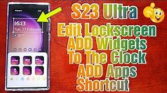 Samsung Galaxy S23 Ultra Edit Lockscreen ADD Widgets|Customize The Digital Clock|ADD Apps+ Much More