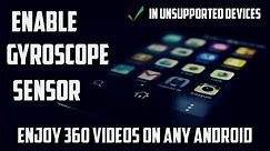How to Enable Gyroscope on unsupported android device (root required)