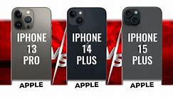 Apple Iphone 13 Pro vs Apple Iphone 14 Plus vs Apple Iphone 15 Plus
