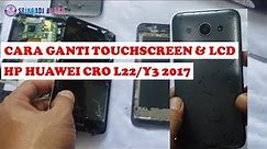 CARA GANTI LCD HP HUAWEI CRO L22 CARA PASANG TOUCHSCREEN & LCD HP HUAWEI Y3 2017 CRO L22