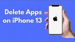 iPhone 13: How to Delete Apps on iPhone 13
