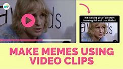 How to Create a Meme Using a Video Clip (Using Free Online Tools)