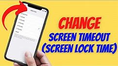 How to Change Screen Timeout (Screen Lock Time) on iPhone