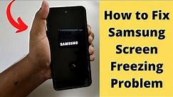 Samsung Screen Freezing Problem | How to Fix Frozen Screen on Samsung Smartphones | 100% Work