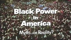 Black Power in America: Myth...or Reality?
