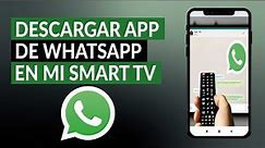 Cómo Descargar y Utilizar la App de WhatsApp en mi Smart TV