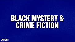 Black Mystery & Crime Fiction | Category | JEOPARDY!