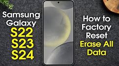 How to Factory Reset Samsung Galaxy S22, S23, and S24