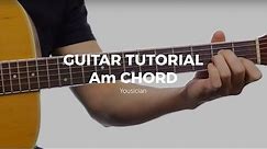 Guitar Tutorial - Am Chord