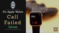 Fix Call Failed Issues on Apple Watch | Apple Watch Dropping Calls Problem Solved
