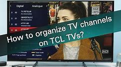 How to organize channel list on TCL TVs?