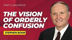 Part 4. The Vision of Orderly Confusion | Stephen Bohr