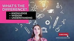 What's the Difference Between Knowledge, Wisdom, and Understanding?
