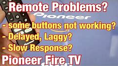 Pioneer Fire TV: Remote Problems? Some buttons Not Working, Delayed, Lagging? FIXED! Ghosting?