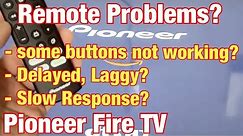 Pioneer Fire TV: Remote Problems? Some buttons Not Working, Delayed, Lagging? FIXED! Ghosting?