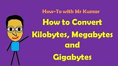 How to Convert Kilobytes, Megabytes and Gigabytes