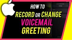 How to Record or Change Voicemail Greeting on iPhone