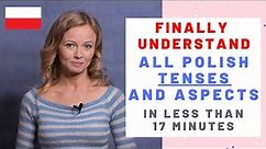 Understand how all Polish tenses and aspects work!