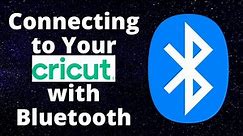 Connecting to Your Cricut with Bluetooth