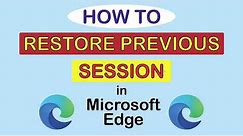 Microsoft Edge: How To Restore Your Previous Session In Edge | PC | *2023