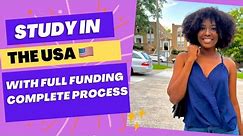 HOW TO STUDY IN THE USA FULLY FUNDED IN 2024| COMPLETE VISA & DOCUMENTATION PROCESS