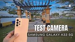 Test camera samsung galaxy A33 5G || worth it dibeli???