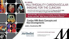 Cardiac MRI: Basic Concepts and New Developments (JOÃO L. CAVALCANTE, MD)