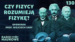 Filozofia fizyki - czy fizycy wiedzą co robią? | prof. Wojciech Sady