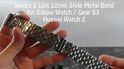 Samsung watch metal band from Swees 22mm 5 Link band for Galaxy Watch and Gear S3 Review