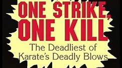 One Strike, One Kill: The Deadliest Of Karate's Deadly Blows