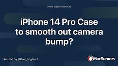 iPhone 14 Pro Case to smooth out camera bump?