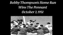 Bobby Thompson Pennant Clinching Home Run (1951)