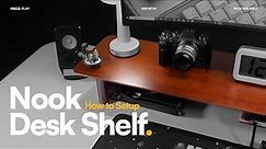 NOOK Desk Shelf Unboxing & Installation Guide | NOOK Series by Press Play