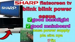 sharp flascreen tv ,,blink blink power only ,,paanu ayusin ang blink blink power ng sharp ,easy tips
