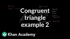 Congruent triangle example 2 | Congruence | Geometry | Khan Academy