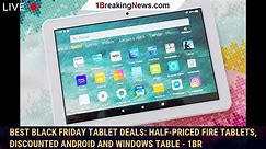 Best Black Friday tablet deals: Half-priced Fire tablets, discounted Android and Windows table - 1BR