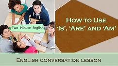 How to Use 'Is', 'Are' and 'Am' - Learn English Grammar Online