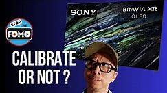 Sony A95L: Calibrate it or not? We ask Sony and they said ..