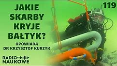 Archeologia podwodna – jak wydobyć zabytki z morskiego dna? | dr Krzysztof Kurzyk