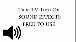 Tube TV Turn on SOUND EFFECT