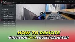 How To Remote Hikvision DVR on PC | Hik Connect for PC